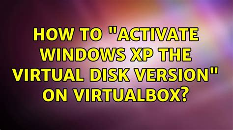 Virtualbox windows xp activation oem